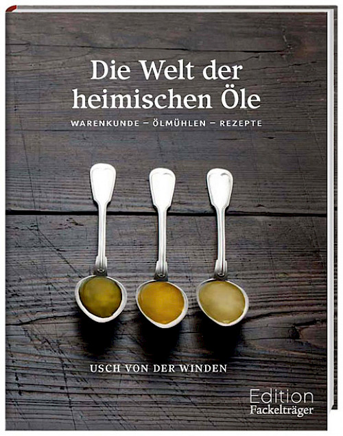 DIE WELT DER HEIMISCHEN ÖLE mit einem Special über die Bliesgau-Ölmühle